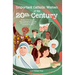 Important Catholic Women of the 20th Century: Stories of Courage and Fear, Unassuming Audacity and Everyday Drudgery, Connected by Faith