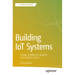 Building Iot Systems: Design Scalable Iot Systems from Edge to Cloud