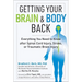 Getting Your Brain and Body Back: Everything You Need to Know After Spinal Cord Injury, Stroke, or Traumatic Brain Injury