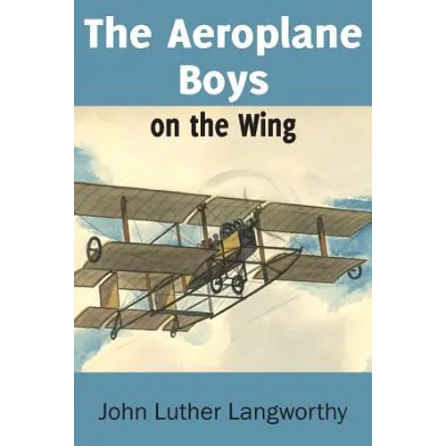 The Aeroplane Boys on the Wing or Aeroplane Chums in the Tropics