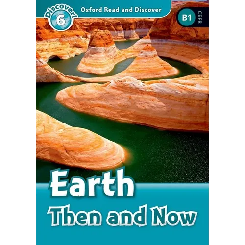Oxford Read and Discover: Level 6: Earth Then and Now