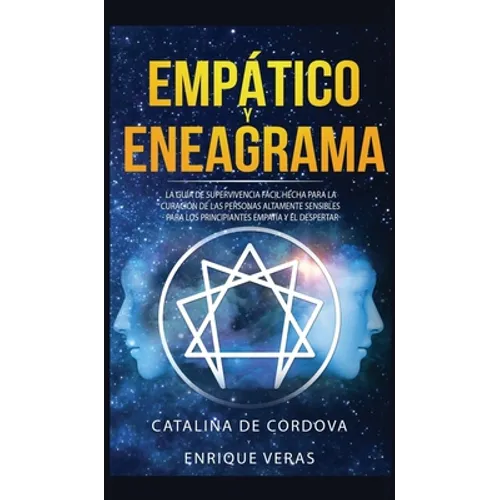Empático y Eneagrama: La guía de supervivencia fácil hecha para la curación de las personas altamente sensibles - Para los principiantes emp