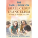The Small Book on Small Group Evangelism: A Guide for Sharing Your Faith