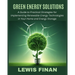 Green Energy Solutions: A Guide to Practical Strategies for Implementing Renewable Energy Technologies in Your Home and Energy Storage