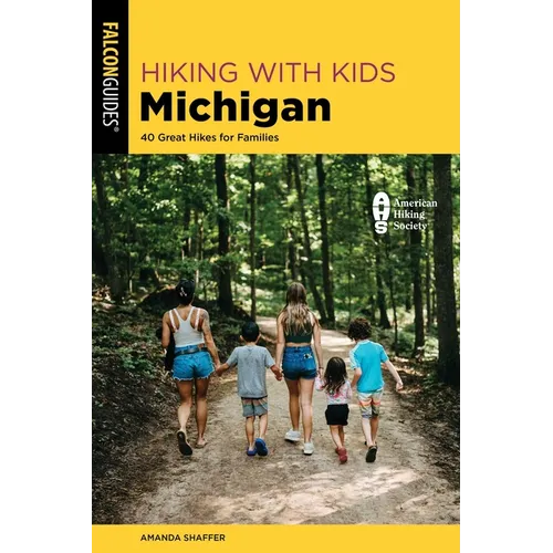 Hiking with Kids Michigan: 40 Great Hikes for Families