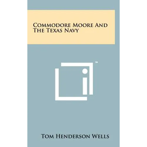 Commodore Moore And The Texas Navy