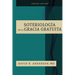 La Soteriologia De La Gracia Gratuita
