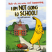 Nuh-uh, no way, not happening, I AM NOT GOING TO SCHOOL!