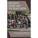 President Trump and the News Media: Moral Foundations, Framing, and the Nature of Press Bias in America