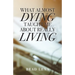 What Almost Dying Taught Me About Really Living