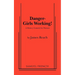 Danger - Girls Working