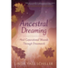 Ancestral Dreaming: Heal Generational Wounds Through Dreamwork