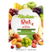 Alkaline Diet 101: The Complete Alkaline Diet Cookbook for Beginners: Lose Weight, Heal Your Body, and Restore Your Health by Achieving P