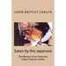 Eaten by the Japanese: The Memoir of an Unknown Indian Prisoner of War