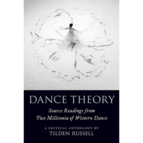 Dance Theory: Source Readings from Two Millennia of Western Dance
