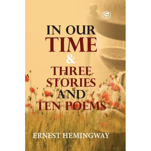 In Our Time & Three Stories and Ten poems