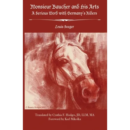 Monsieur Baucher and His Arts: A Serious Word with Germany's Riders
