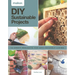 DIY Sustainable Projects: Fifteen Step-By-Step Projects for Eco-Friendly Living
