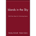 Islands in the Sky: Bold New Ideas for Colonizing Space