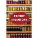 Pantry Inventory Log Book: Record And Track Food Inventory For Dry Goods, Freezer, Refrigerator And Grocery Items, Pantry Supply Log, Prepper Food Lis