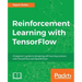 Reinforcement Learning with TensorFlow: A beginner's guide to designing self-learning systems with TensorFlow and OpenAI Gym