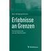 Erlebnisse an Grenzen - Grenzerlebnisse Mit Der Mathematik