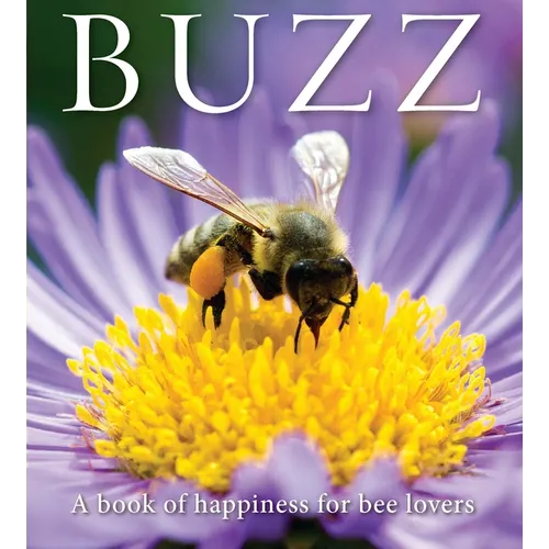 Buzz: A Book of Happiness for Bee Lovers