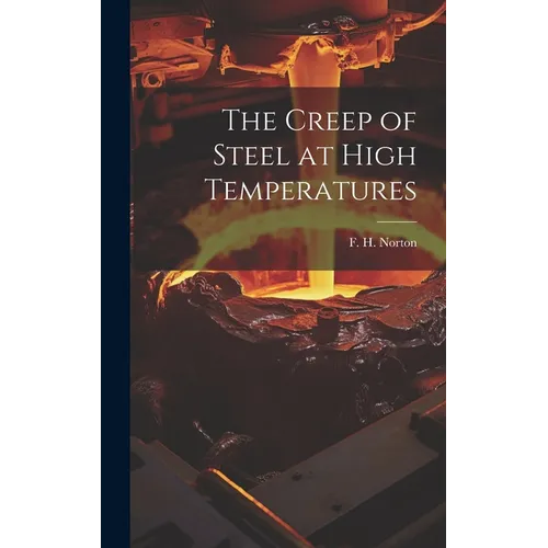 The Creep of Steel at High Temperatures