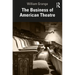 The Business of American Theatre