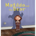 Matilda and the Bear: A heart-warming story written to normalize feelings of worry, provide simple and effective strategies to relieve them and encour