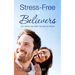 Stress-Free Believers: Turn Worry into Faith, Turmoil into Peace