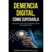 DEMENCIA DIGITAL, Cómo Superarla