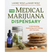 The Medical Marijuana Dispensary: Understanding, Medicating, and Cooking with Cannabis
