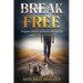 Break Free: Scripture Decrees to Destroy Strongholds and Walk in Freedom