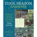 Cool Season Gardener: Extend the Harvest, Plan Ahead, and Grow Vegetables Year-Round