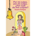 Por mi culpa, por mi culpa, por cual de mis culpas?
