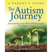 The Autism Journey: A Parent's Guide: Empowering Your Child Toward Success One Step At A Time