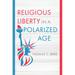 Religious Liberty in a Polarized Age