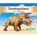 Ceratopsians: Horned-Face Dinosaurs: Horned-Face Dinosaurs