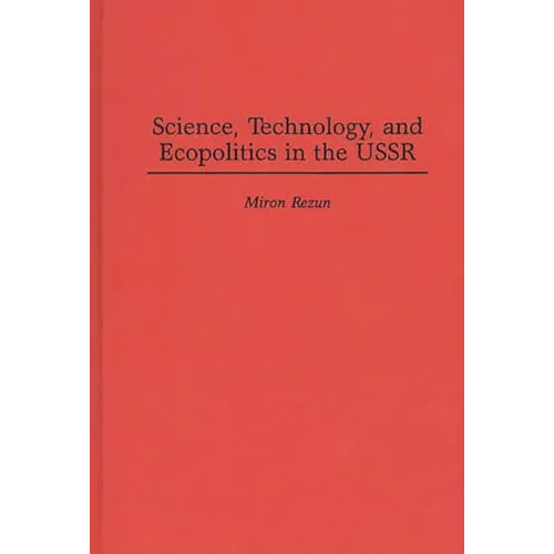 Science, Technology, and Ecopolitics in the USSR