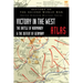 Victory in the West Atlas: The Battle of Normandy & the Defeat of Germany