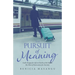 The Pursuit of Meaning: God's Design for Life on Earth as He Fulfills His Plan of Restoration for Eternity