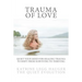 Trauma of Love: Quiet Your Mind For Healing Trauma To Shift From Surviving To Thriving