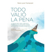 Todo Valió La Pena: La Crisis De 2001. Auge Y Caída De Los Fondos De Inversión Contados Por Una De Sus Principales Protagonistas