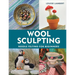 Wool Sculpting: Needle Felting for Beginners