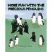 More Fun with the Precious Penguins