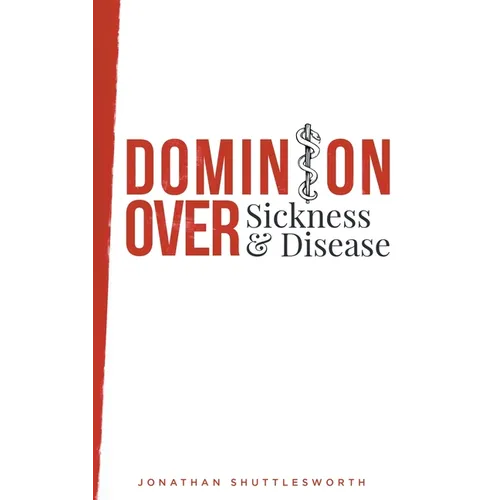 Dominion Over Sickness and Disease