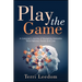 Play the Game: A Caregiver's Journey of Navigating Dementia with Patience, Humor and Love