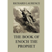 The Book of Enoch the Prophet: Historically Annotated Edition