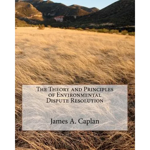 The Theory and Principles of Environmental Dispute Resolution